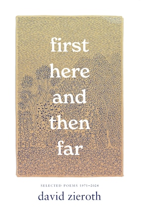 first here and then far: Selected Poems 1971–2024