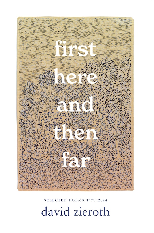 first here and then far: Selected Poems 1971–2024