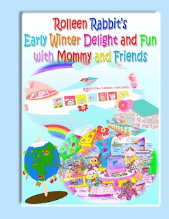 Front cover_Rolleen Rabbit's Early Winter Delight and Fun with Mommy and Friends
