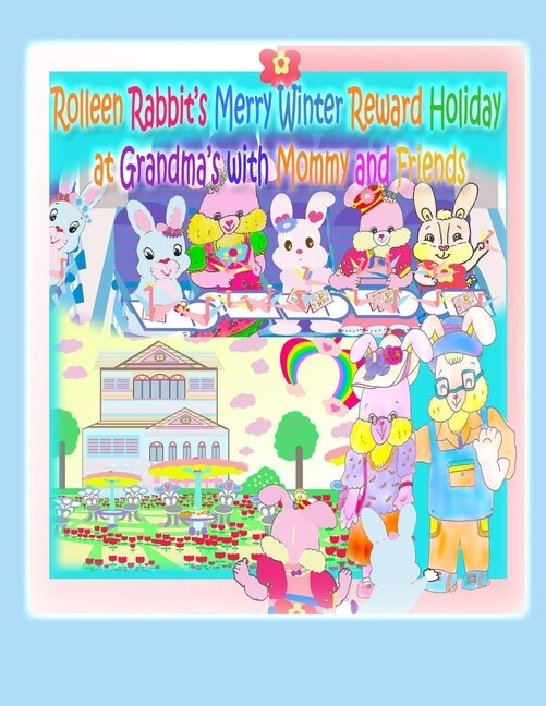 Front cover_Rolleen Rabbit's Merry Winter Reward Holiday at Grandma's with Mommy and Friends