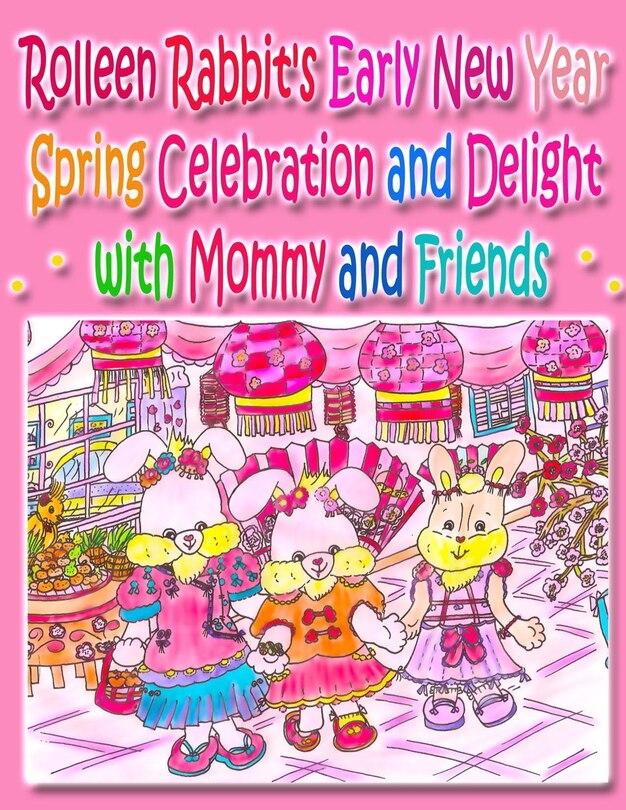 Couverture_Rolleen Rabbit's Early New Year Spring Celebration and Delight with Mommy and Friends