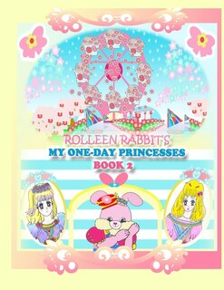 Couverture_Rolleen Rabbit's My One-Day Princesses Book 2