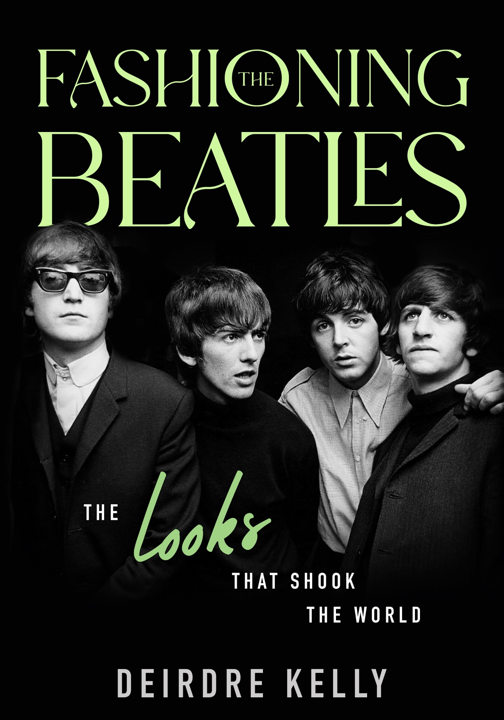 Fashioning The Beatles: The Looks That Shook The World Book By