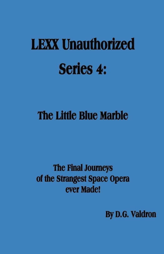 LEXX Unauthorized, Series 4: The Little Blue Marble