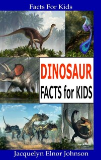 Front cover_Dinosaur Facts for Kids