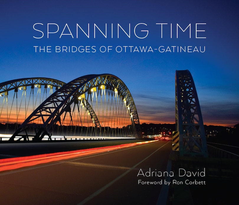 Front cover_Spanning Time: The Bridges of Ottawa-Gatineau