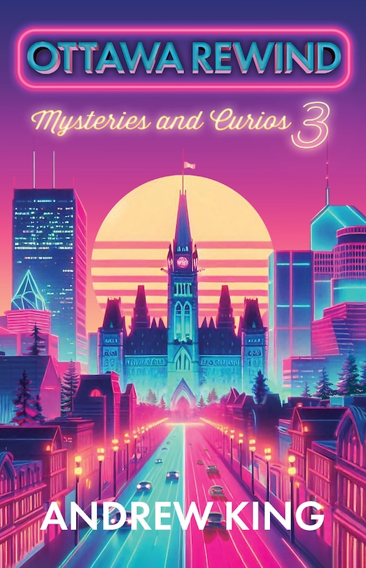 Front cover_Ottawa Rewind 3: Final Curios and Mysteries