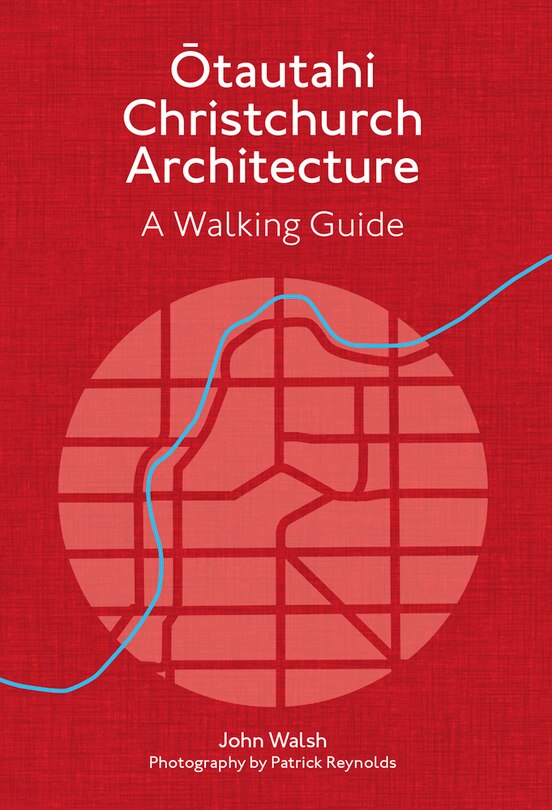 Otautahi Christchurch Architecture: A Walking Guide