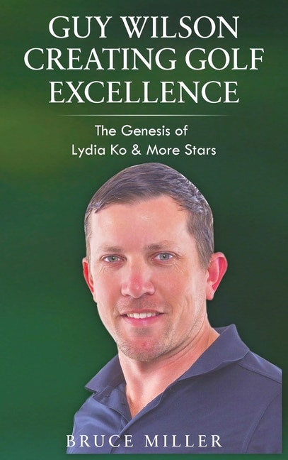 Front cover_Guy Wilson Creating Golf Excellence