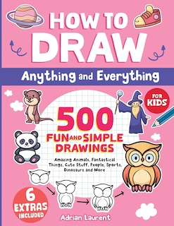 Front cover_How to Draw Anything and Everything for Kids