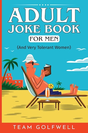 Adult Joke Book For Men: (And Very Tolerant Women)