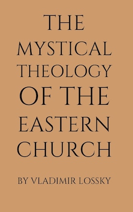 The Mystical Theology of the Eastern Church