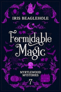 Formidable Magic: Myrtlewood Mysteries book 7