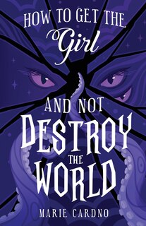 Couverture_How to Get the Girl (And Not Destroy the World)
