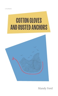 Front cover_Cotton Gloves and Rusted Anchors