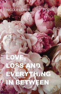 Front cover_Love, Loss, and Everything In Between