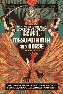 Front cover_10-Minute Stories From World Mythology - Egypt, Mesopotamia, and Norse
