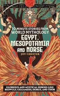 Front cover_10-Minute Stories From World Mythology - Egypt, Mesopotamia, and Norse