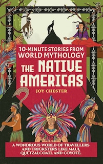 Front cover_10-Minute Stories From World Mythology - The Native Americas