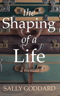 Front cover_The Shaping of a Life