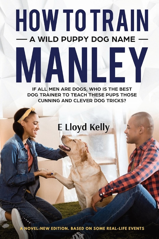Front cover_How to Train a Wild Puppy Dog Named Manley