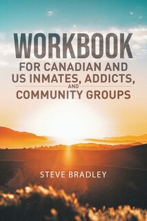 Front cover_Workbook For Canadian and US Inmates, Addicts, and Community Groups