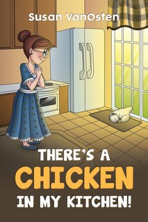 Front cover_There's A Chicken In My Kitchen!