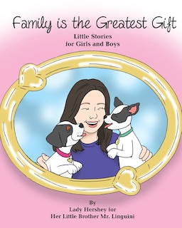Couverture_Family is the Greatest Gift Little Stories for Girls and Boys By Lady Hershey for Her Little Brother Mr. Linguini