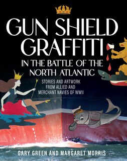 Front cover_Gun Shield Graffiti in the Battle of the North Atlantic