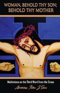 Front cover_Woman, Behold Thy Son; Behold Thy Mother