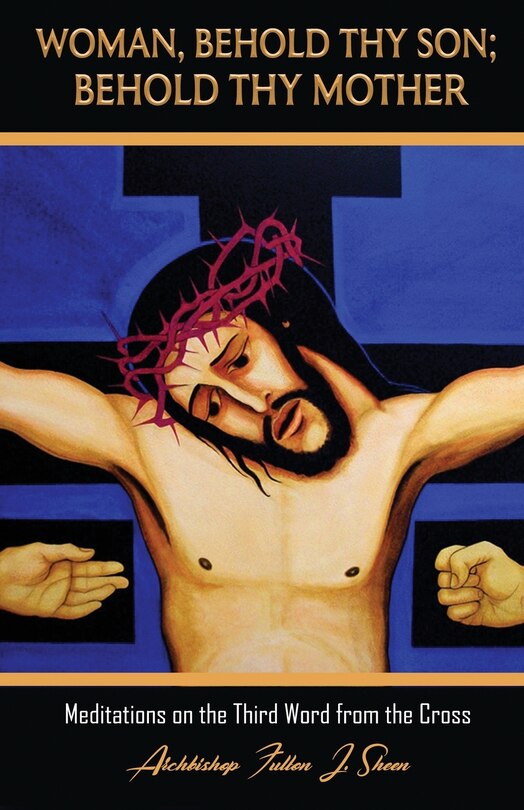 Front cover_Woman, Behold Thy Son; Behold Thy Mother