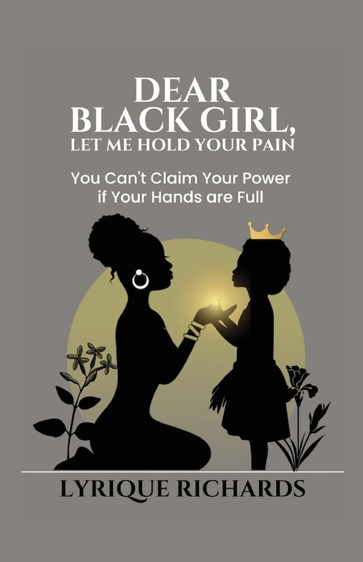 Front cover_Dear Black Girl, Let Me Hold Your Pain