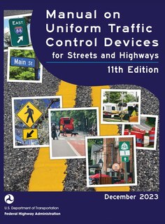 Front cover_Manual on Uniform Traffic Control Devices for Streets and Highways (MUTCD) 11th Edition, December 2023 (Complete Book, Hardcover, Color Print) National Standards for Traffic Control Devices