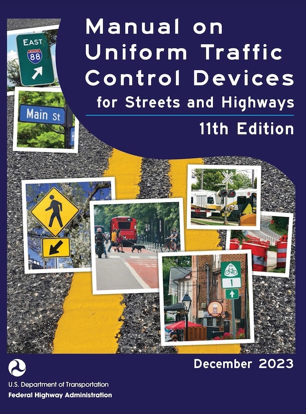 Front cover_Manual on Uniform Traffic Control Devices for Streets and Highways (MUTCD) 11th Edition, December 2023 (Complete Book, Hardcover, Color Print) National Standards for Traffic Control Devices