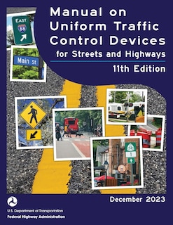 Front cover_Manual on Uniform Traffic Control Devices for Streets and Highways (MUTCD) 11th Edition, December 2023 (Complete Book, Color Print) National Standards for Traffic Control Devices