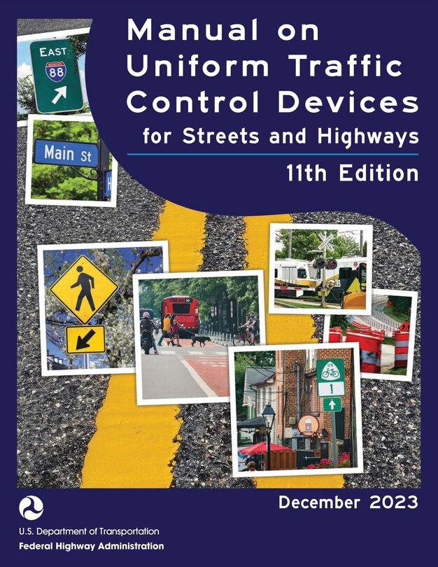 Front cover_Manual on Uniform Traffic Control Devices for Streets and Highways (MUTCD) 11th Edition, December 2023 (Complete Book, Color Print) National Standards for Traffic Control Devices
