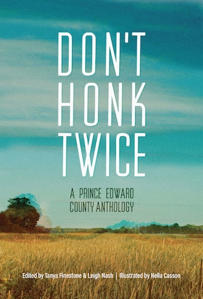 Don't Honk Twice: A Prince Edward County Anthology