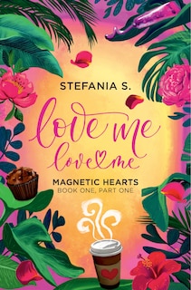 Couverture_Love Me, Love Me: Magnetic Hearts