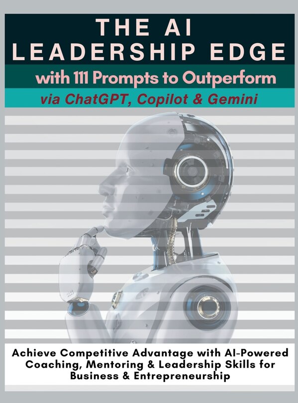 Front cover_The AI Leadership Edge via ChatGPT, Copilot & Gemini with 111 Prompts to Outperform