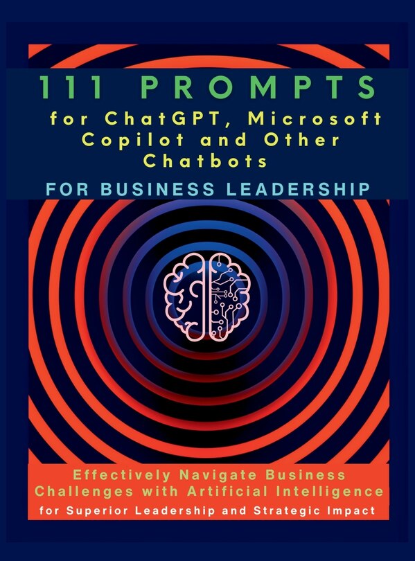 Front cover_111 Prompts for ChatGPT, Microsoft Copilot and Other Chatbots for Business Leadership