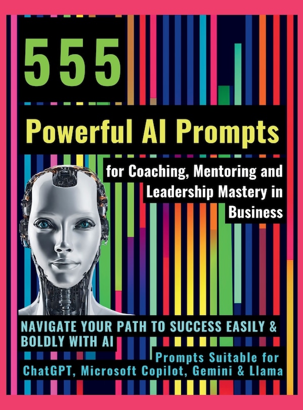 Front cover_555 Powerful AI Prompts for Coaching, Mentoring and Leadership Mastery in Business