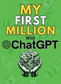Front cover_MY FIRST MILLION With ChatGPT