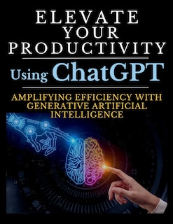 Front cover_Elevate Your Productivity Using ChatGPT