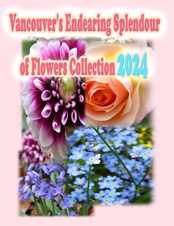 Couverture_Vancouver's Endearing Splendour of Flowers Collection 2024