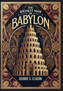 Couverture_The Richest Man in Babylon (Collector's Edition) (Laminated Hardback with Jacket) The Original 1926 Edition