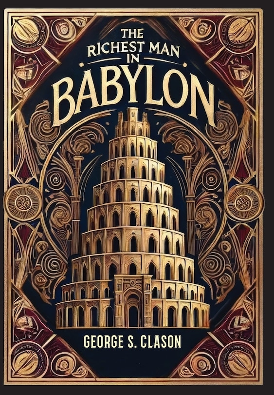 Couverture_The Richest Man in Babylon (Collector's Edition) (Laminated Hardback with Jacket) The Original 1926 Edition