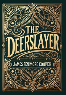 Front cover_The Deerslayer (Collector's Edition) (Laminated Hardback with Jacket)