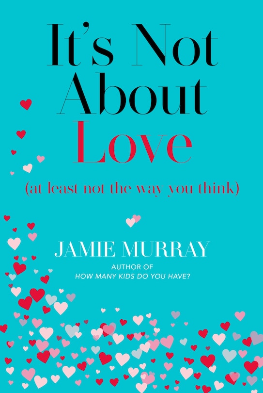 Front cover_It's Not About Love (at least not the way you think)