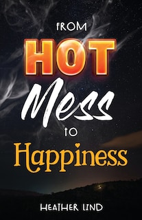 Front cover_From Hot Mess to Happiness
