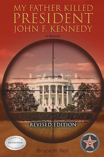 Front cover_My Father Killed President John F. Kennedy